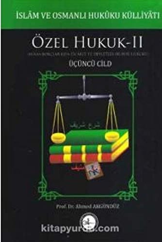 İslam ve Osmanlı Hukuku Külliyatı-3 Özel Hukuk-2/Miras-Borçlar-Eşya-Ticaret ve Devletler Hususî Hukuku