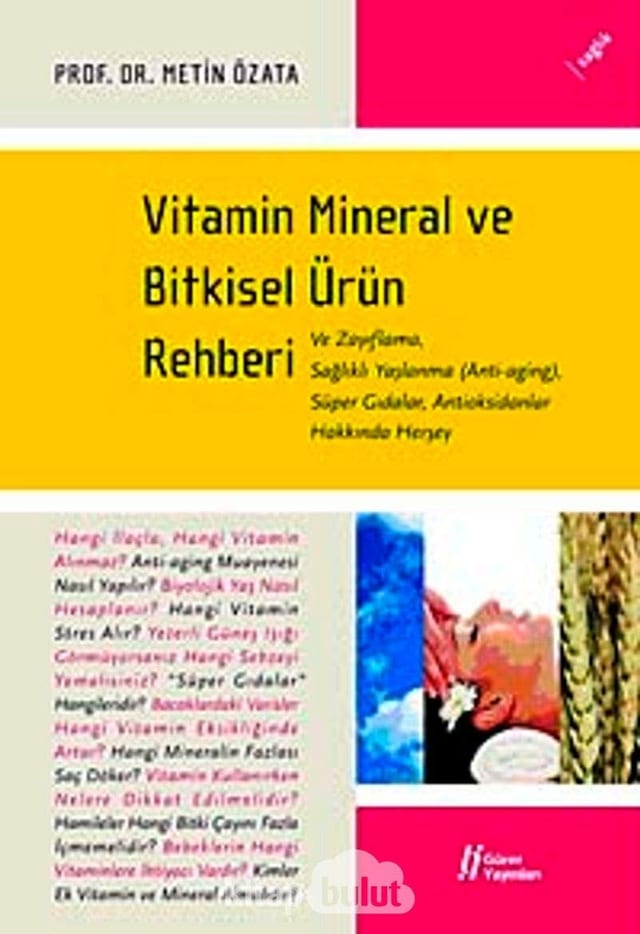 Vitamin mineral bitkisel ürün rehberi ve zayıflama, sağlıklı yaşlanma (anti-aging), süper gıdalar, antioksidanlar hakkında herşey