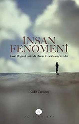 İnsan fenomeni insan doğası hakkında dinî ve felsefî soruşturmalar