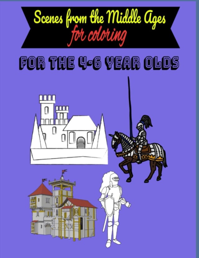 Scenes from the middle ages for coloring: For the 4-6 year olds