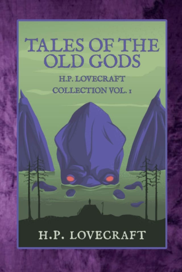 Tales of the Old Gods (H.P. Lovecraft Collection, Volume 1)
